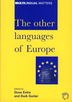 The Other Languages of Europe: Demographic, Sociolinguistic and Educational Perspectives (Multilingual Matters 118, Paperback) - Book  of the Multilingual Matters