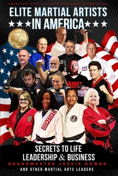 Paperback Elite Martial Artists In America: Secrets to Life, Leadership & Business Book