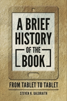 Paperback A Brief History of the Book: From Tablet to Tablet Book