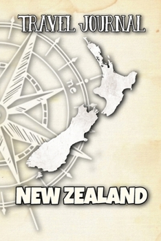 Travel Journal New Zealand: Travel Diary and Planner Journal, Notebook, Book, Journey Writing Logbook 120 Pages 6x9 Gift For Backpacker in New Zealand