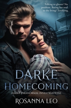 Darke Homecoming - Book #3 of the Darke Paranormal Investigations