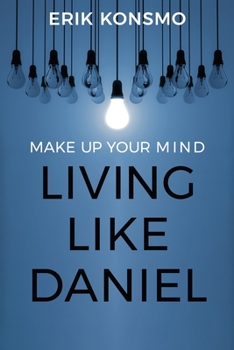 Paperback Make Up Your Mind: Living Like Daniel Book