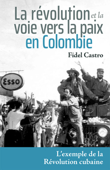 La révolution et la voie vers la paix en Colombie: L'exemple de la Révolution cubaine