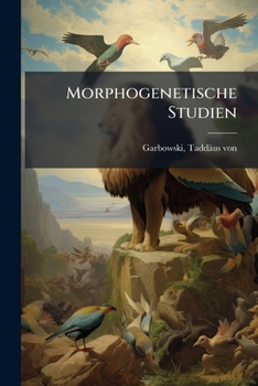 Paperback Morphogenetische Studien: Als Betrag zur Methodologie zoologischer Forschung [German] Book