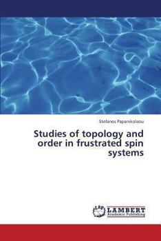 Paperback Studies of Topology and Order in Frustrated Spin Systems Book