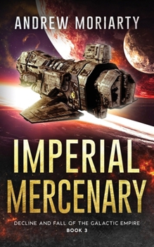 Imperial Mercenary - Book #3 of the Decline and Fall of the Galactic Empire