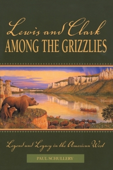 Paperback Lewis and Clark among the Grizzlies: Legend And Legacy In The American West Book
