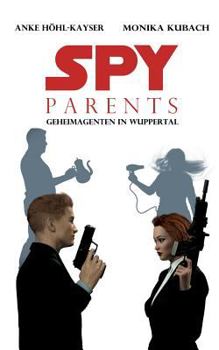 Paperback Spy Parents - Geheimagenten in Wuppertal [German] Book