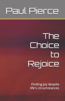 Paperback The Choice to Rejoice: Finding joy despite life's circumstances Book