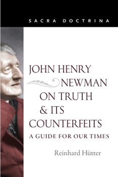 Paperback John Henry Newman on Truth and Its Counterfeits: A Guide for Our Times Book