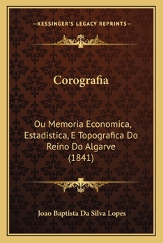 Paperback Corografia: Ou Memoria Economica, Estadistica, E Topografica Do Reino Do Algarve (1841) [Portuguese] Book