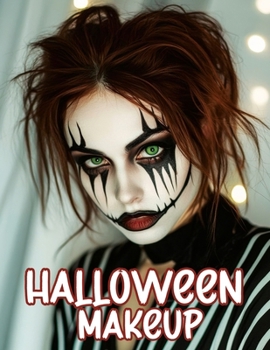 Paperback Halloween Makeup: A Beginner's Friendly Step-by-Step Guide to Easy and Professional Face Painting Instructions for Women and Teens, in Full Color Book