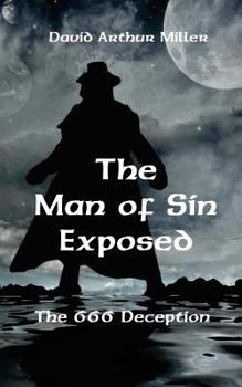 Paperback The Man of Sin Exposed: The 666 Deception Book