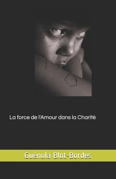 La force de l'Amour dans la Charité (French Edition)