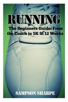 Paperback Running: The Beginners Guide: From The Couch To A 5k In 12 Weeks Book