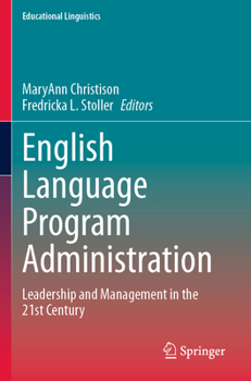 English Language Program Administration: Leadership and Management in the 21st Century