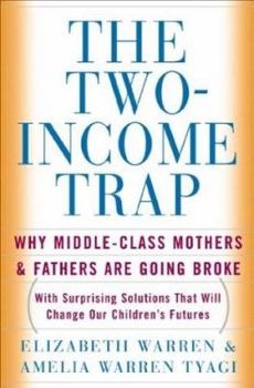 Hardcover The Two Income Trap: Why Middle-Class Mothers and Fathers Are Going Broke Book