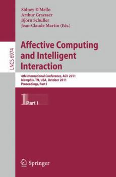Paperback Affective Computing and Intelligent Interaction: Fourth International Conference, Acii 2011, Memphis, Tn, Usa, October 9-12, 2011, Proceedings, Part I Book