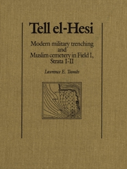 Hardcover Tell el-Hesi: Modern Military Trenching and Muslim Cemetery in Field I (Strata I-II) (Joint Archaeological Expedition to Tell El-Hesi, Vol 2) Book