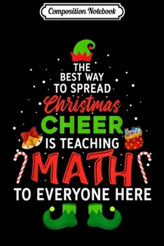 Composition Notebook: Math Teacher Christmas Funny Elf Christmas Cheer Journal/Notebook Blank Lined Ruled 6x9 100 Pages