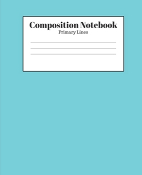 Paperback Composition Notebook - Primary Lines: Aqua Lined School Journal for Children Kids Girls Boys Teens Book