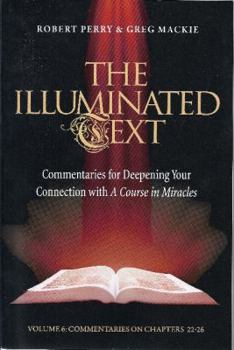 Paperback The Illuminated Text Volume 6: Commentaries for Deepening Your Connection with a Course in Miracles Book