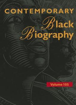Contemporary Black Biography, Volume 105 - Book  of the Contemporary Black Biography