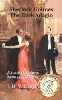 Sherlock Holmes The Dark Adagio: A Sherlock Holmes Resurgent Mystery (A Sherlock Holmes Resurgent Mystery Series)