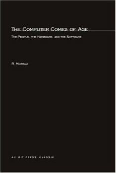 Paperback The Computer Comes of Age: The People, the Hardware, and the Software Book
