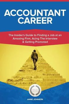 Paperback Accountant Career (Special Edition): The Insider's Guide to Finding a Job at an Amazing Firm, Acing the Interview & Getting Promoted Book