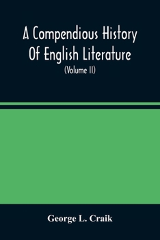 Paperback A Compendious History Of English Literature, And Of The English Language, From The Norman Conquest With Numerous Specimens (Volume Ii) Book