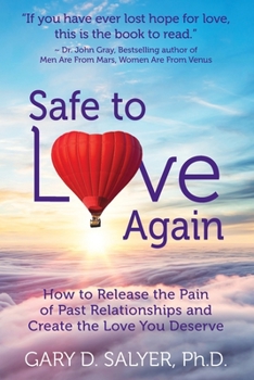 Paperback Safe to Love Again: How to Release the Pain of Past Relationships and Create the Love You Deserve Book