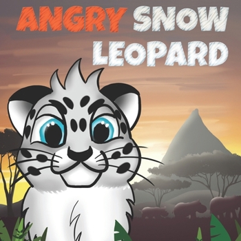 Paperback Angry Snow Leopard: A Kids Book To Help Children Stay Calm, Fall Asleep Faster and Control Anger Book