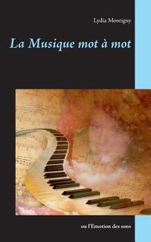 Paperback La musique mot à mot: ou l'émotion des sons [French] Book