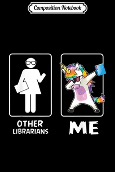 Paperback Composition Notebook: Other LIBRARIANS Me Unicorn Dabbing Funny LIBRARIANS Journal/Notebook Blank Lined Ruled 6x9 100 Pages Book