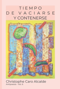 Paperback Tiempo de Vaciarse.Y Contenerse: ANTIPOESÍA. Vol 6 [Spanish] Book