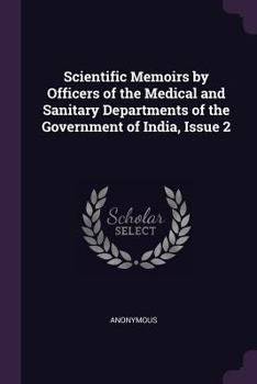 Paperback Scientific Memoirs by Officers of the Medical and Sanitary Departments of the Government of India, Issue 2 Book