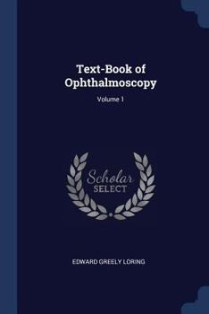 Paperback Text-Book of Ophthalmoscopy; Volume 1 Book