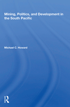 Paperback Mining, Politics, and Development in the South Pacific Book