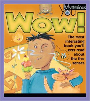 Hardcover Wow!: The Most Interesting Book You'll Ever Read about the Five Senses Book