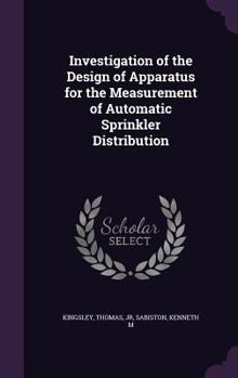 Hardcover Investigation of the Design of Apparatus for the Measurement of Automatic Sprinkler Distribution Book