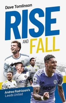 Hardcover Rise and Fall: Andrea Radrizzani's Leeds United Book
