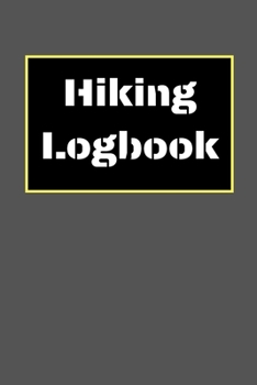 Hiking Logbook: Hiking Journal With Prompts To Write In, Trail Log Book, Hiker's Journal, Hiking Journal, Hiking Log Book, Hiking Gifts, 6" x 9" Travel Size