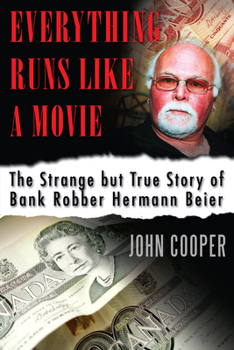 Paperback Everything Runs Like a Movie: The Strange But True Story of Bank Robber Hermann Beier Book