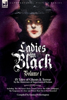 Hardcover Ladies in Black: Volume 1: 15 Tales of Ghosts and Terror by the Mistresses of Supernatural Fiction Book