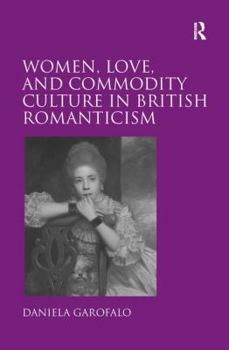 Paperback Women, Love, and Commodity Culture in British Romanticism Book