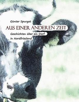 Paperback Aus einer anderen Zeit: Geschichten über ein Dorf in Nordfriesland [German] Book