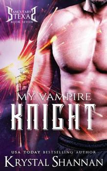 My Vampire Knight - Book #7 of the Sanctuary, Texas