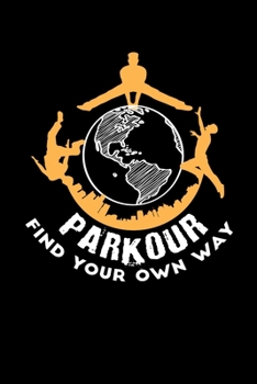 Paperback Parkour Find Your Own Way: Reading Notebook Journal For Parkour Freestyle City Runner Fans And Extreme Outdoor Urban Sport Lovers Book