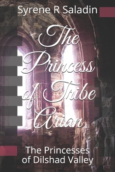The Princess of Tribe Arian: The Warrior Princesses of Dilshad Valley